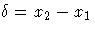 \delta = x_{2}-x_{1}