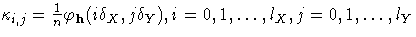 \kappa_{i,j} = \frac{1}n\varphi_{h}
(i\delta_{X},j\delta_{Y}),
i = 0,1, ... ,l_{X}, j = 0,1, ... ,l_{Y}