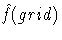 \hat{f}(grid)