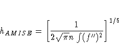 h_{AMISE} = [ \frac{1}{2\sqrt{\pi} n \int(f'')^2}
 ]^{1/5} 