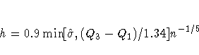 h = 0.9 \min [{\hat \sigma},(Q_{3}-Q_{1})/1.34] n^{-1/5} 