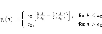\gamma_z(h) = 
\{
c_0[\frac{3}2\frac{h}{a_0}-\frac{1}2(\frac{h}{a_0})^3], & {for h \le a_0} \c_0, & {for h \gt a_0}.
