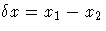 \delta x=x_1-x_2