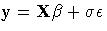 {y=X \beta} + \sigma {\epsilon}
