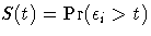 S(t) = \Pr(\epsilon_i \gt t)