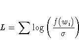 L = \sum \log ( \frac{f(w_i)}{\sigma} ) 