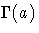 \Gamma(a)