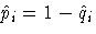 \hat{p}_i = 1 - \hat{q}_i