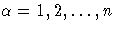 \alpha=1,2, ... ,n