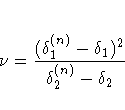 \nu=\frac {(\delta_1^{(n)}-\delta_1)^2} {\delta_2^{(n)}-\delta_2}