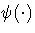 \psi(\cdot)