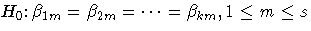 H_0\colon \beta_{1m}=\beta_{2m}= ... =\beta_{km}, 1 \leq m \leq s 