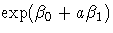 \exp(\beta_0 + a \beta_1)