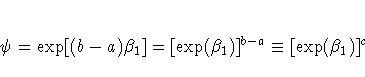 \psi = \exp[(b - a) \beta_1] = [\exp(\beta_1)]^{b-a} \equiv
 [\exp(\beta_1)]^c