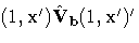 (1, x^'){\hat{V}_{b}}(1, x^')^'