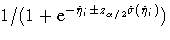 1/(1+e^{-\hat{\eta}_i +- z_{\alpha/2}\hat{\sigma}({\hat{\eta}}_i)})
