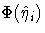 \Phi(\hat{\eta}_i)