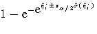 1-e^{-e^{\hat{\eta}_i+-
 z_{\alpha/2}\hat{\sigma}({\hat{\eta}}_i)}}