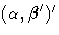 (\alpha, {\beta}')'