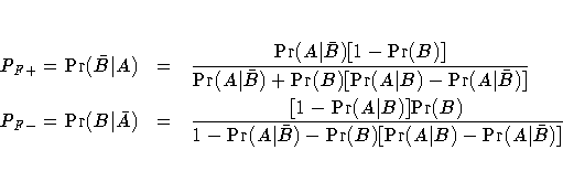 P_{F+} = {\rm Pr}({\bar{B}}| A) & = & \frac{{\rm Pr}(A|{\bar{B}})[1-{\rm Pr}(B)]...
 ... {1-{\rm Pr}(A|{\bar{B}}) - {\rm Pr}(B)[{\rm Pr}(A| B) - {\rm Pr}(A|{\bar{B}})]}