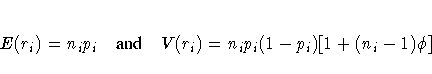 E(r_i) = n_i p_i  {and} 
 V(r_i) = n_i p_i (1-p_i) [1 + (n_i - 1) \phi]