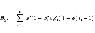 E_{\chi^2} = \sum_{i=1}^n w_i^* ( 1 - w_i^* v_i d_i)[1 + \phi (n_i - 1)]