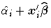 \hat{\alpha_i} + x_i'\hat{{\beta}}