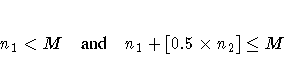 n_1 \lt M  {and}  n_1 + [0.5 x n_2] \leq M