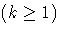 (k\geq1)