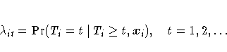 \lambda_{it} = {\rm Pr}(T_i = t | T_i \geq t, x_i), t=1,2, ...