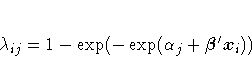 \lambda_{ij} = 1 - \exp(-\exp(\alpha_j + {\beta}'x_{i}))