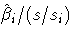  \hat{\beta}_i/(s/s_i)