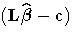 (L\hat{{\beta}}- c)