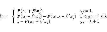 l_j = & \{
 F(\alpha_1+{\beta}'x_j) & y_j=1 \ F(\alpha_i+{\beta}'x_j)-
 F(\alpha_{i-1}+{\beta}'x_j) & 1\lt y_j=i\leq k \ 1-F(\alpha_k+{\beta}'x_j) & y_j=k+1
 .