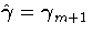 \hat{{\gamma}}={\gamma}_{m+1}