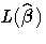 L(\hat{{\beta}})
