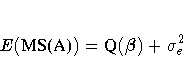 E({MS(A)}) = Q({{\beta}}) + {\sigma}_e^2  