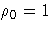 \rho_0 = 1