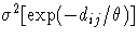 \sigma^2[\exp(-d_{ij}/\theta)]