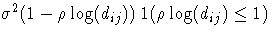 \sigma^2(1 - \rho \log(d_{ij}))1(\rho \log(d_{ij}) \leq 1)