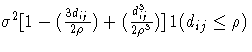 \sigma^2[1 - (\frac{3d_{ij}}{2\rho}) +
 (\frac{d^3_{ij}}{2\rho^3})]1(d_{ij} \leq \rho)