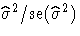 \hat{\sigma}^2/{\rm
se}(\hat{\sigma}^2)