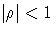 |\rho| \lt 1