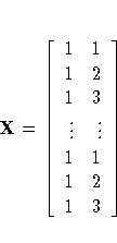 X= [ 1 & 1 \ 1 & 2 \ 1 & 3 \ \vdots & \vdots \ 1 & 1 \ 1 & 2 \ 1 & 3 \ ]