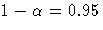 1 - \alpha = 0.95
