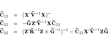 \hat{C}_{11} &=& (X'\hat{V}^{-1}X)^{-} \ \hat{C}_{21} &=& -\hat{G}Z'\hat{V}^{-1}...
...(Z'\hat{R}^{-1}Z+
\hat{G}^{-1})^{-1} -
\hat{C}_{21}X'\hat{V}^{-1}Z
\hat{G}