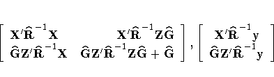 [{X'\hat{R}}^{-1}X& {X'\hat{R}}^{-1}{Z \hat{G}}\*
 {\hat{G} Z'\hat{R}}^{-1}X
 & ...
 ...{Z \hat{G} +
 \hat{G} }
 ] ,
 [{X'\hat{R}}^{-1}y\ {\hat{G} Z'\hat{R}}^{-1}y
 ]
 