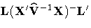 L(X'
\hat{V}^{-1} X)^- L'