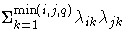 \Sigma_{k=1}^{\min(i,j,q)} \lambda_{ik}\lambda_{jk}