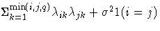\Sigma_{k=1}^{\min(i,j,q)} \lambda_{ik}\lambda_{jk}+\sigma^2 1(i=j)